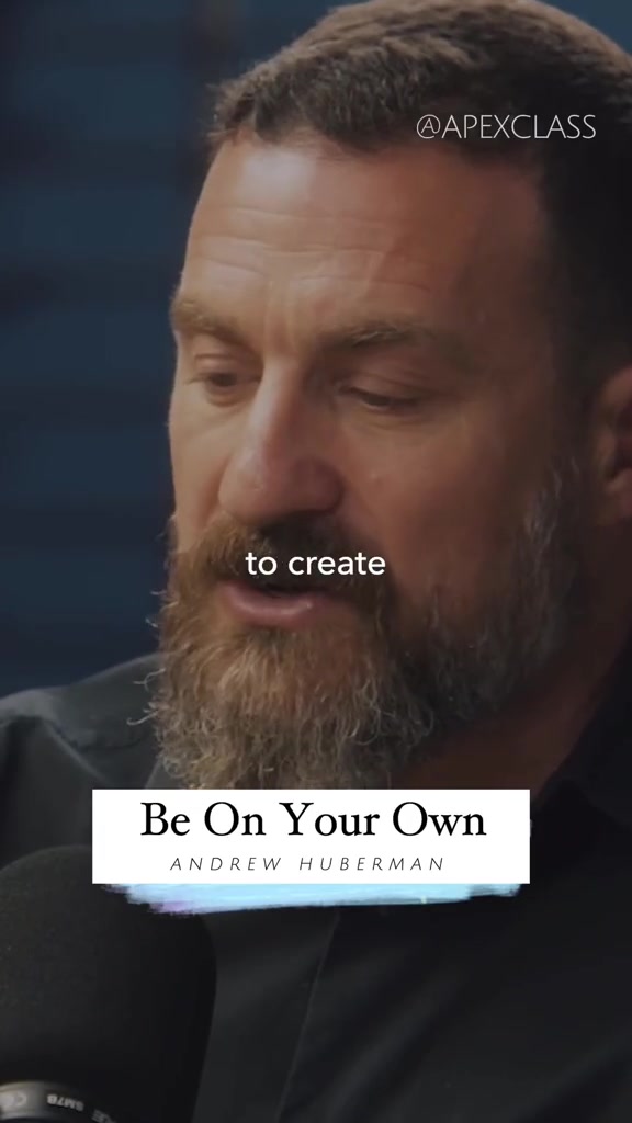 Being on Your own ~ Andrew Huberman