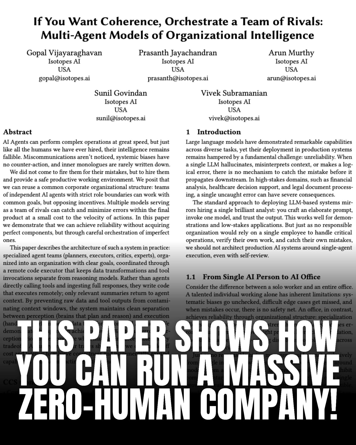 🚨 AI reliability just took a massive leap forward.

A new research paper shows that AI doesn’t need to be perfect to be trustworthy — it needs structure.

Instead of relying on a single AI model (or weak self-verification), researchers built an “AI office”:
👉 50+ specialized agents
👉 planners, executors, critics, auditors
👉 each with veto power
👉 errors die before users ever see them

📊 Tested across 522 real production sessions, this multi-agent system:
• Cut error rates from 75% → 7.9%
• Achieved 92.1% reliability
• Automatically caught 87.8% of failures via layered critique
• Outperformed single-agent and self-review systems by a wide margin

The key insight?
Reliability comes from orchestration, not intelligence alone.
Just like real organizations, AI works best when rivals check each other.

This architecture could redefine how AI is deployed in finance, healthcare, law, and other high-stakes domains — where “almost correct” is still dangerous.

🔍 The future of AI isn’t one smart model.
It’s a well-run organization of imperfect ones.

📄 Based on the paper “If You Want Coherence, Orchestrate a Team of Rivals” 

#ArtificialIntelligence #AIResearch #MultiAgentSystems #AgenticAI #TrustworthyAI